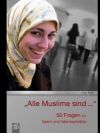 Alle Muslime sind... 50 Fragen zum Islam